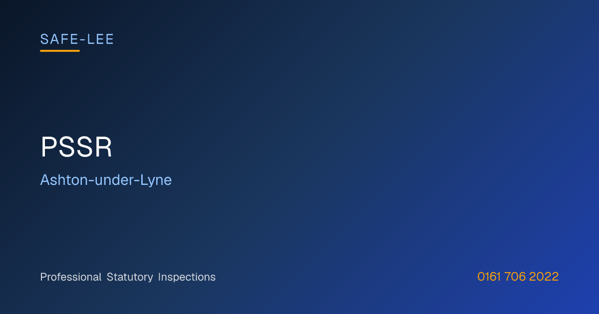 PSSR in Ashton-under-Lyne | Safe-Lee Inspections
