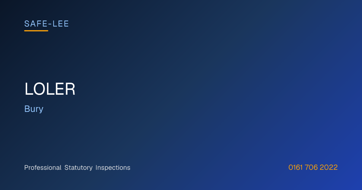 LOLER Inspections in Bury | Safe Lee Inspection & Consultancy