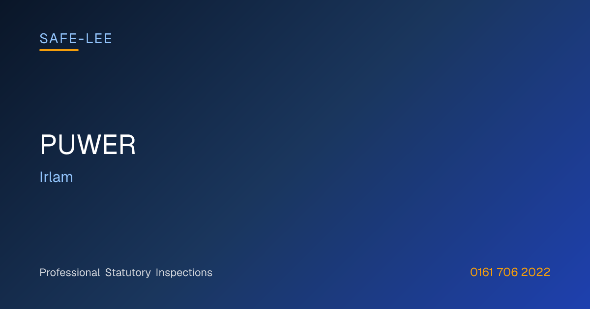 PUWER in Irlam | Safe-Lee Inspections