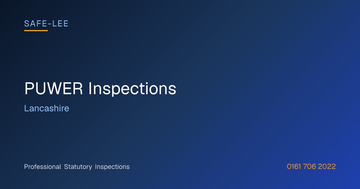 PUWER in Lancashire | Safe-Lee Inspections