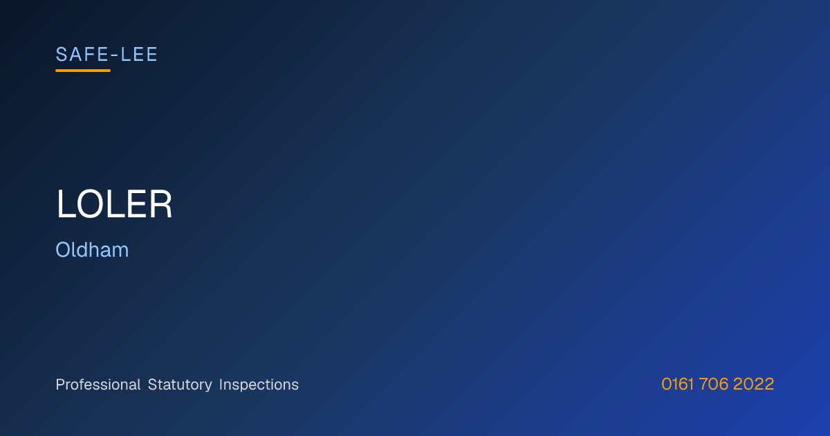 LOLER in Oldham | Safe-Lee Inspections