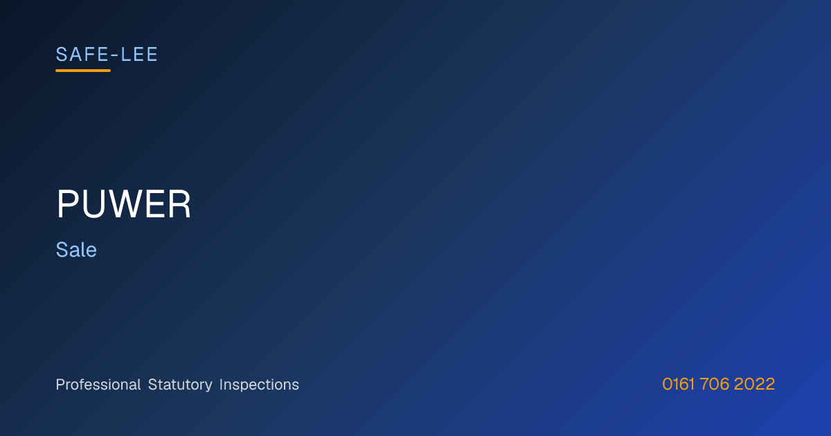 PUWER in Sale | Safe-Lee Inspections