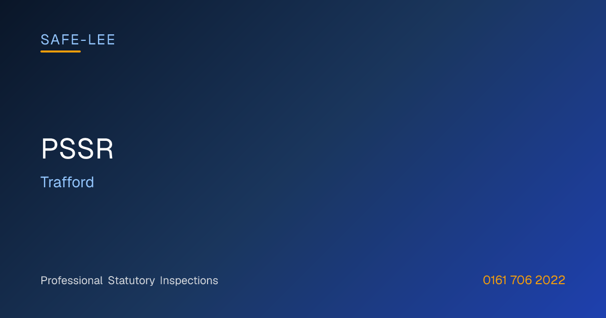 PSSR in Trafford | Safe-Lee Inspections